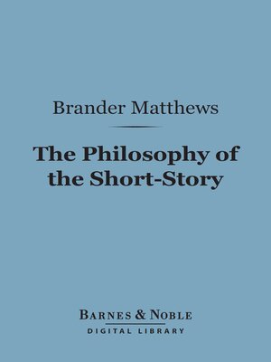 cover image of The Philosophy of the Short-Story (Barnes & Noble Digital Library)